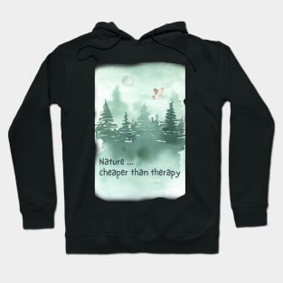 Nature...Cheaper Than Therapy Hoodie